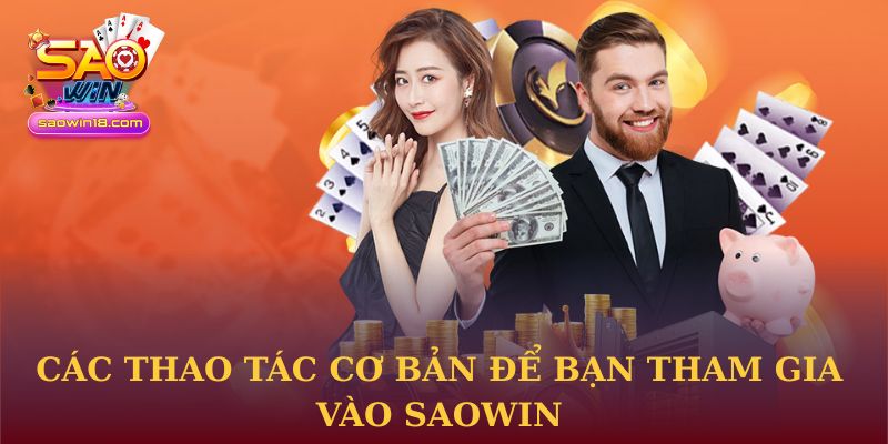 Các thao tác cơ bản để bạn tham gia vào Saowin