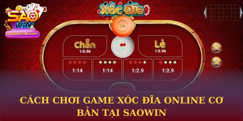 Cách chơi game Xóc Đĩa Online cơ bản tại Saowin