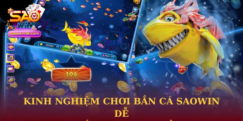Kinh nghiệm chơi bắn cá Saowin dễ thắng từ cao thủ